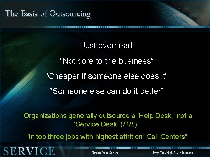The Basis of Outsourcing “Just overhead” “Not core to the business” “Cheaper if someone