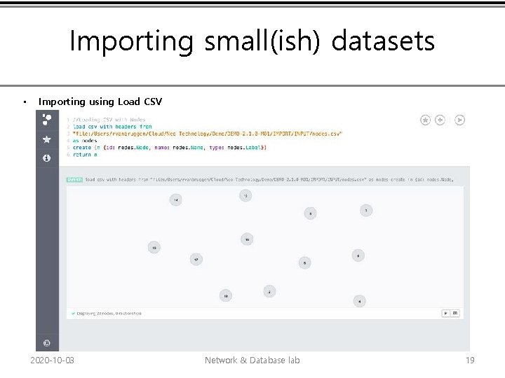 Importing small(ish) datasets • Importing using Load CSV 2020 -10 -03 Network & Database