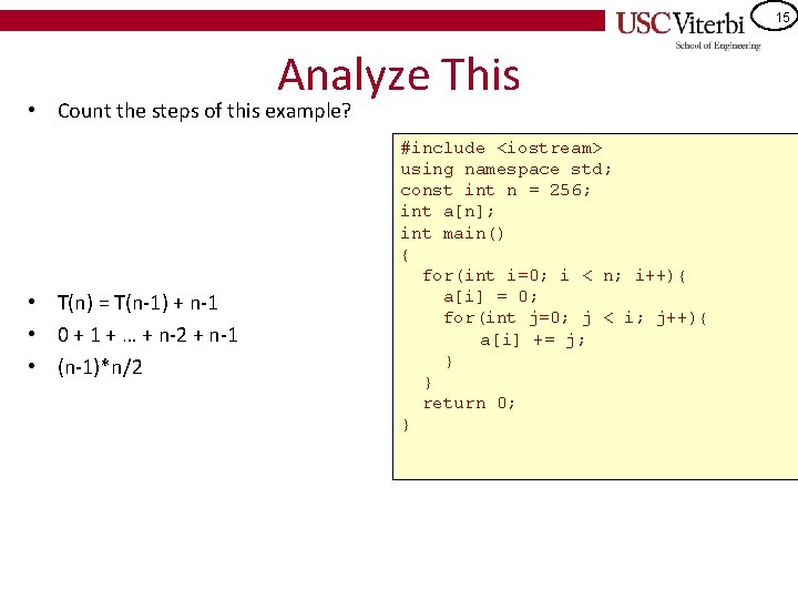 15 Analyze This • Count the steps of this example? • T(n) = T(n-1)