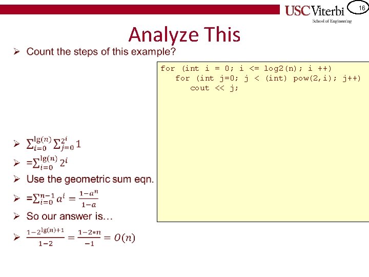 16 • Analyze This for (int i = 0; i <= log 2(n); i