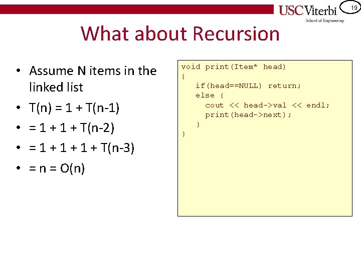 19 What about Recursion • Assume N items in the linked list • T(n)