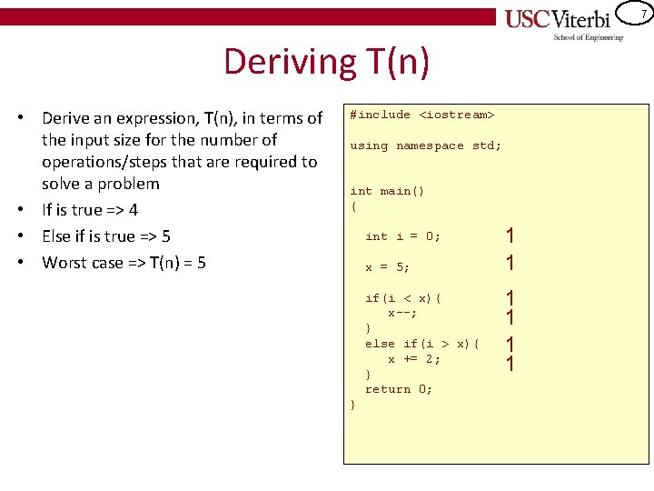 7 Deriving T(n) • Derive an expression, T(n), in terms of the input size