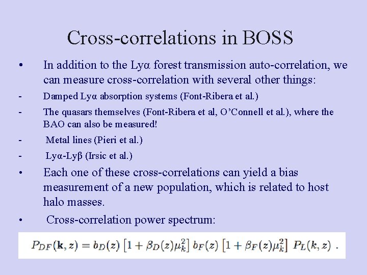 Cross-correlations in BOSS • In addition to the Lyα forest transmission auto-correlation, we can