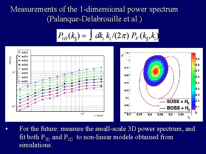 Measurements of the 1 -dimensional power spectrum (Palanque-Delabrouille et al. ) • For the