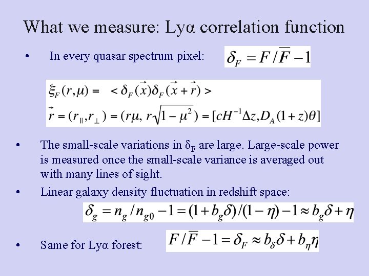 What we measure: Lyα correlation function • • In every quasar spectrum pixel: •