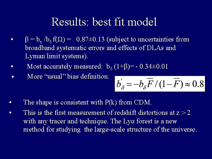 Results: best fit model • • • β = bη /bδ f(Ω) = 0.