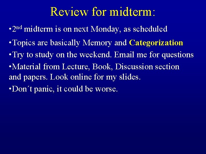 Review for midterm: • 2 nd midterm is on next Monday, as scheduled •