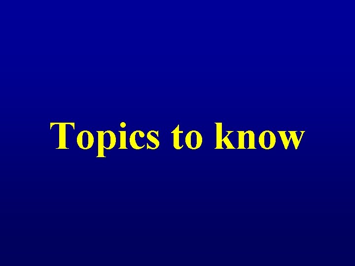 Topics to know 