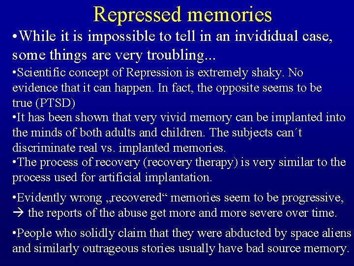 Repressed memories • While it is impossible to tell in an invididual case, some