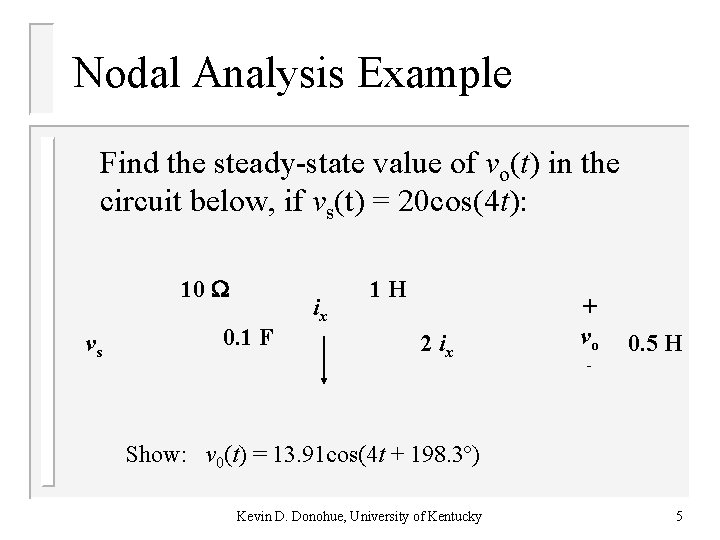 Nodal Analysis Example Find the steady-state value of vo(t) in the circuit below, if Nodal Analysis Example Find the steady-state value of vo(t) in the circuit below, if
