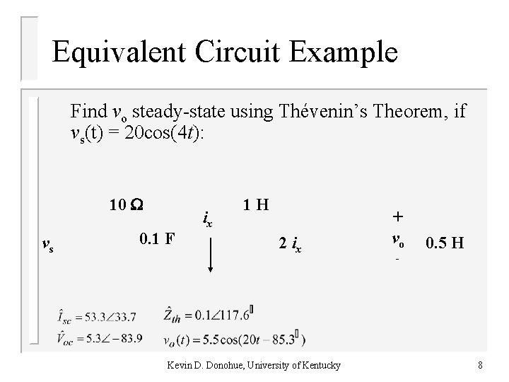Equivalent Circuit Example Find vo steady-state using Thévenin’s Theorem, if vs(t) = 20 cos(4 Equivalent Circuit Example Find vo steady-state using Thévenin’s Theorem, if vs(t) = 20 cos(4