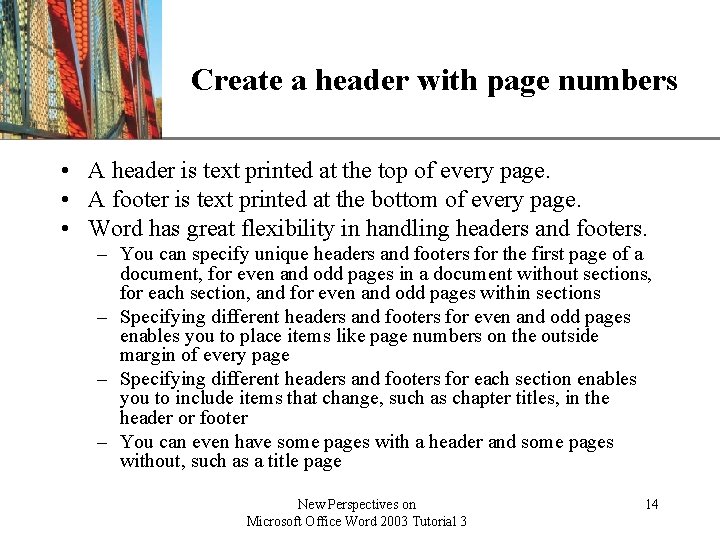 XP Create a header with page numbers • A header is text printed at