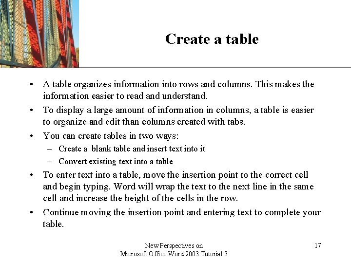 XP Create a table • A table organizes information into rows and columns. This