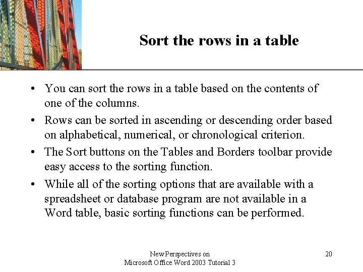 Sort the rows in a table XP • You can sort the rows in