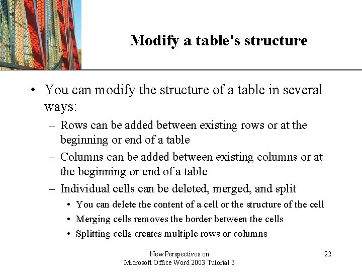 Modify a table's structure XP • You can modify the structure of a table