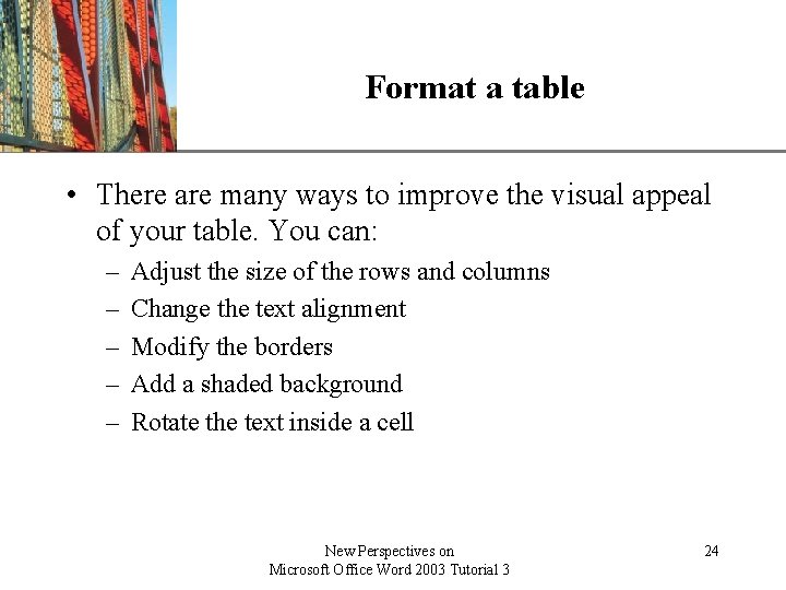 XP Format a table • There are many ways to improve the visual appeal