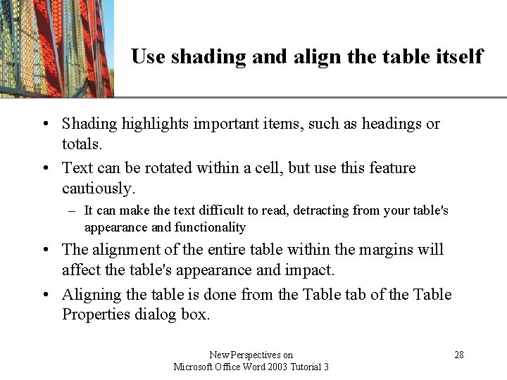 XP Use shading and align the table itself • Shading highlights important items, such