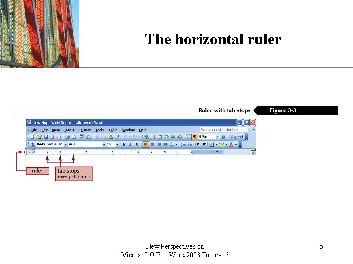 The horizontal ruler New Perspectives on Microsoft Office Word 2003 Tutorial 3 XP 5