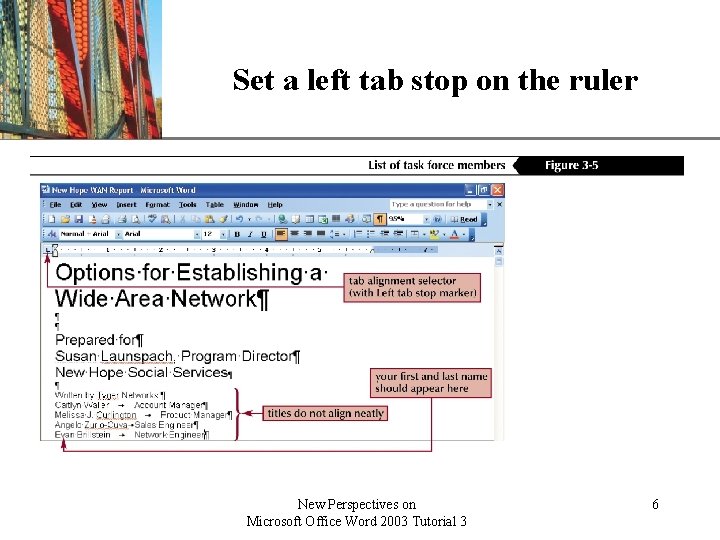 Set a left tab stop on the ruler New Perspectives on Microsoft Office Word