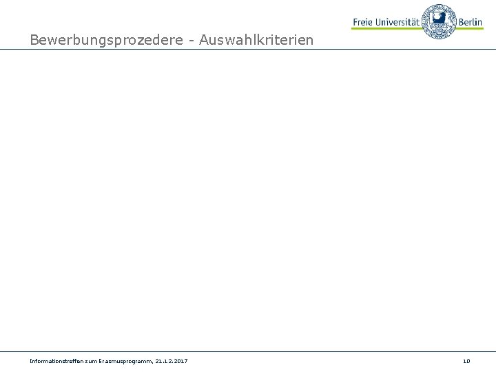 Bewerbungsprozedere - Auswahlkriterien Informationstreffen zum Erasmusprogramm, 21. 12. 2017 10 