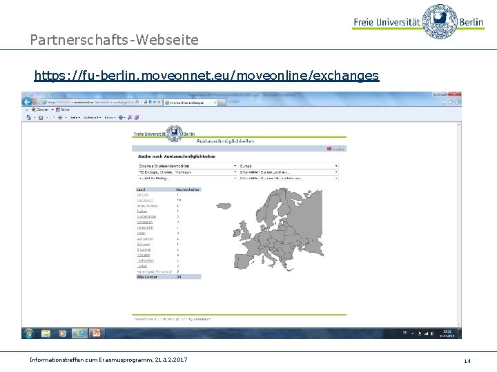 Partnerschafts-Webseite https: //fu-berlin. moveonnet. eu/moveonline/exchanges Informationstreffen zum Erasmusprogramm, 21. 12. 2017 14 