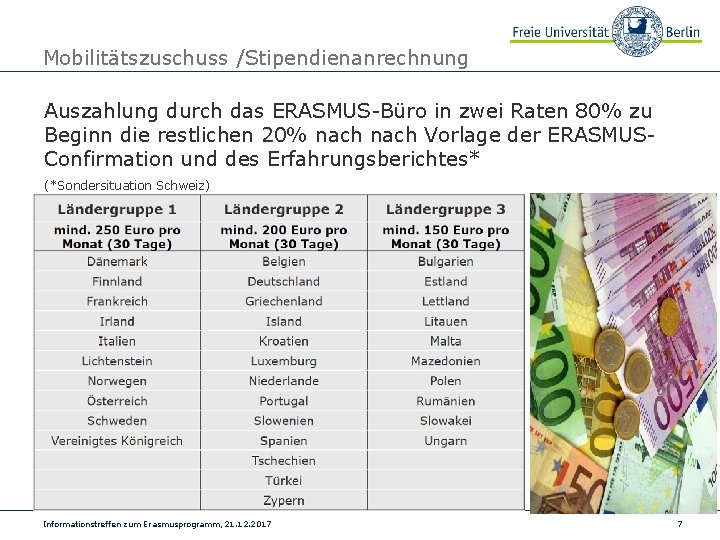 Mobilitätszuschuss /Stipendienanrechnung Auszahlung durch das ERASMUS-Büro in zwei Raten 80% zu Beginn die restlichen