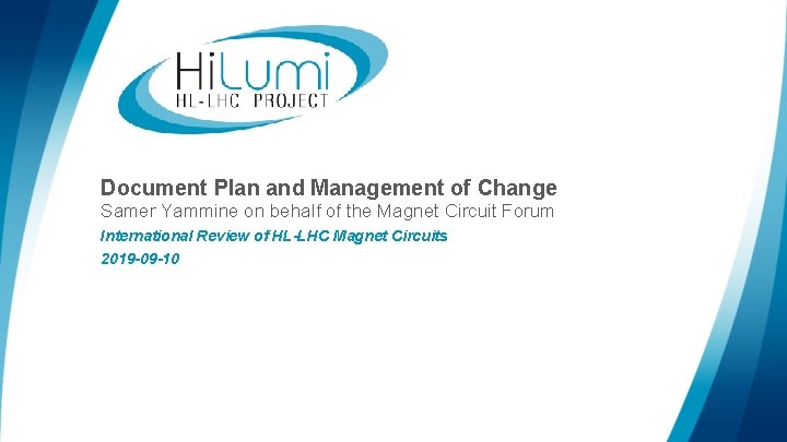 Document Plan and Management of Change Samer Yammine on behalf of the Magnet Circuit Document Plan and Management of Change Samer Yammine on behalf of the Magnet Circuit