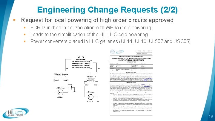 Engineering Change Requests (2/2) § Request for local powering of high order circuits approved Engineering Change Requests (2/2) § Request for local powering of high order circuits approved