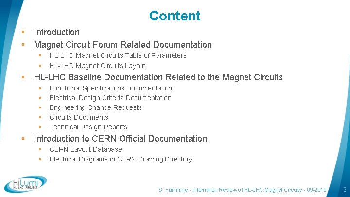 Content § § Introduction Magnet Circuit Forum Related Documentation § § § HL-LHC Baseline Content § § Introduction Magnet Circuit Forum Related Documentation § § § HL-LHC Baseline