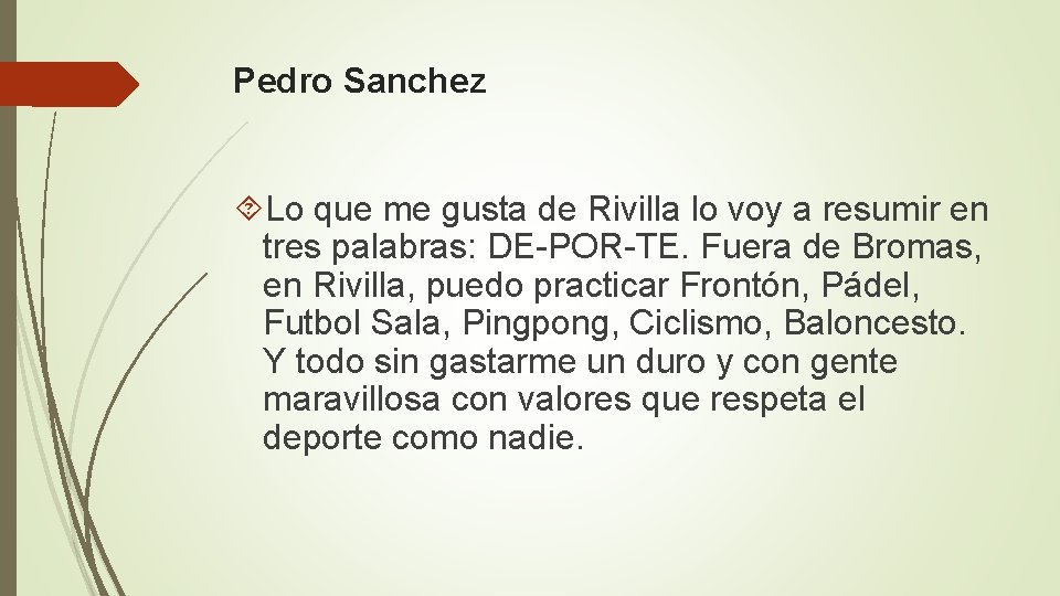Pedro Sanchez Lo que me gusta de Rivilla lo voy a resumir en tres