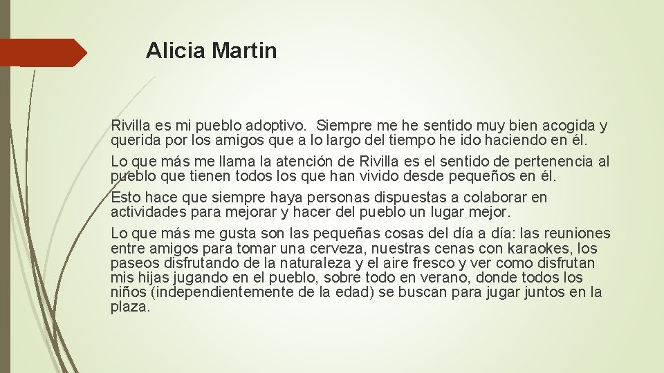 Alicia Martin Rivilla es mi pueblo adoptivo. Siempre me he sentido muy bien acogida