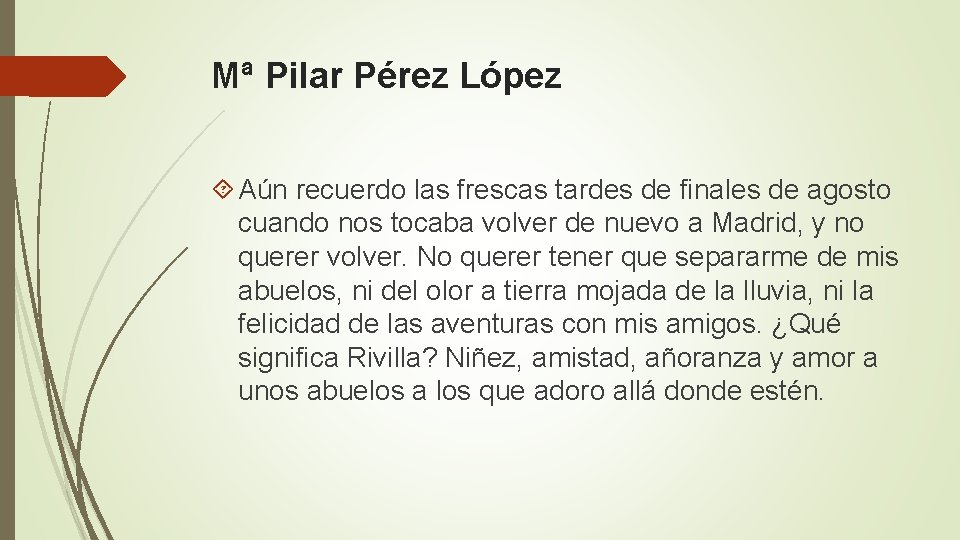 Mª Pilar Pérez López Aún recuerdo las frescas tardes de finales de agosto cuando