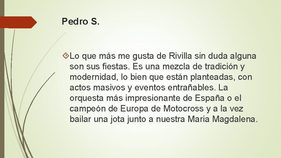 Pedro S. Lo que más me gusta de Rivilla sin duda alguna son sus