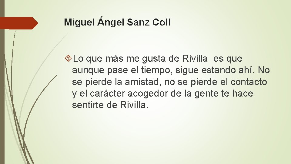 Miguel Ángel Sanz Coll Lo que más me gusta de Rivilla es que aunque