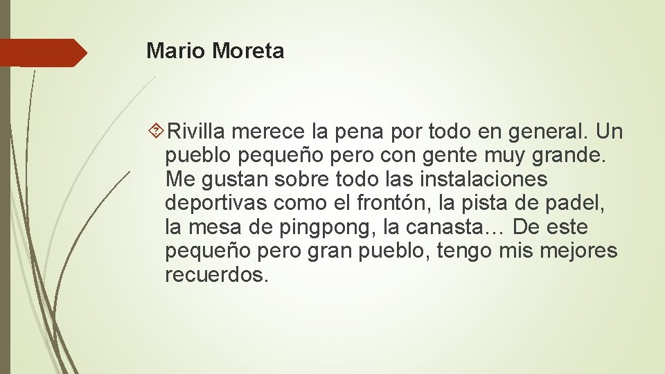 Mario Moreta Rivilla merece la pena por todo en general. Un pueblo pequeño pero