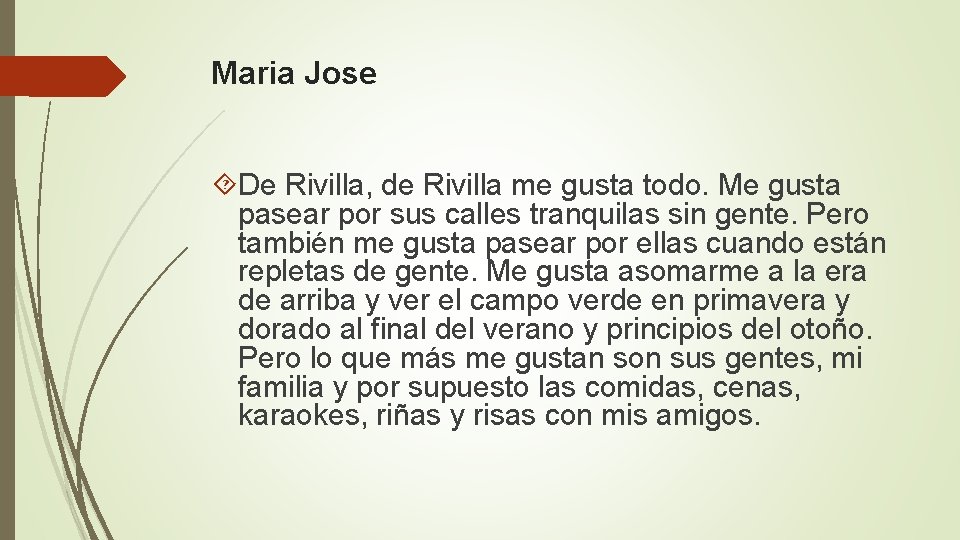 Maria Jose De Rivilla, de Rivilla me gusta todo. Me gusta pasear por sus