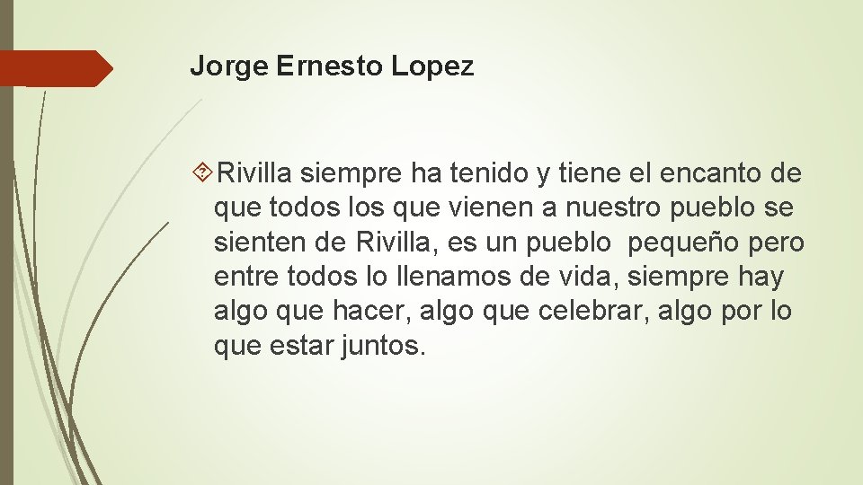 Jorge Ernesto Lopez Rivilla siempre ha tenido y tiene el encanto de que todos