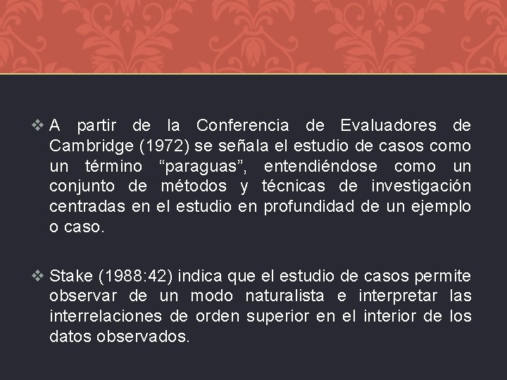 v A partir de la Conferencia de Evaluadores de Cambridge (1972) se señala el