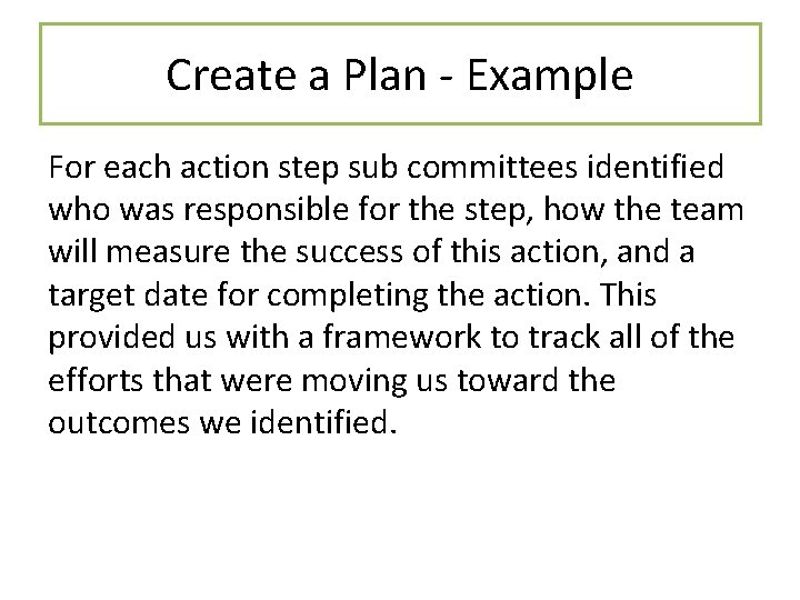 Create a Plan - Example For each action step sub committees identified who was Create a Plan - Example For each action step sub committees identified who was