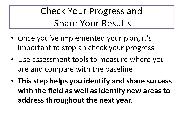 Check Your Progress and Share Your Results • Once you’ve implemented your plan, it’s Check Your Progress and Share Your Results • Once you’ve implemented your plan, it’s