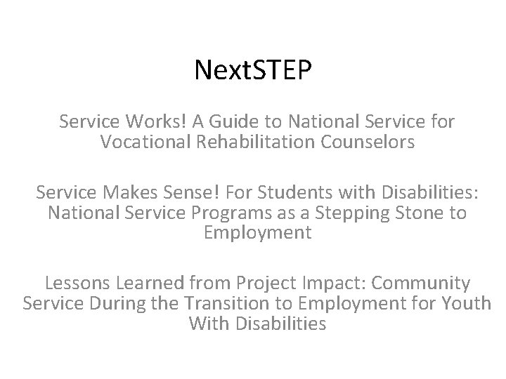 Next. STEP Service Works! A Guide to National Service for Vocational Rehabilitation Counselors Service Next. STEP Service Works! A Guide to National Service for Vocational Rehabilitation Counselors Service