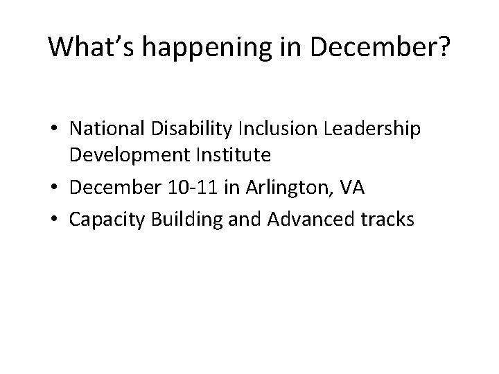 What’s happening in December? • National Disability Inclusion Leadership Development Institute • December 10 What’s happening in December? • National Disability Inclusion Leadership Development Institute • December 10