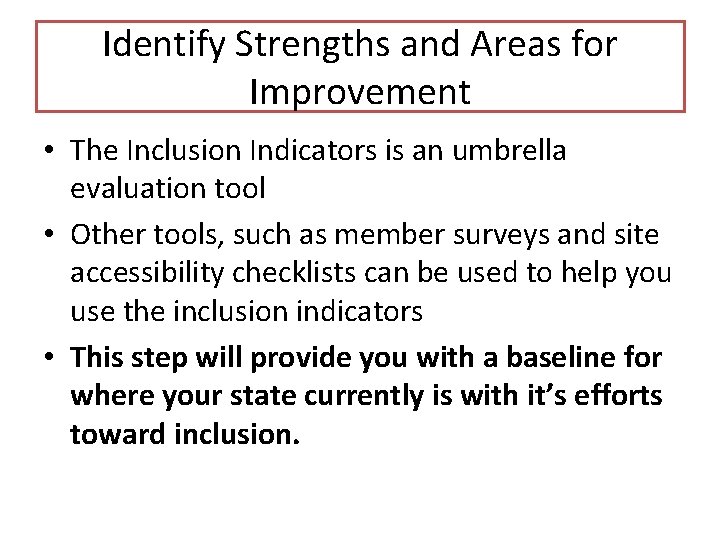 Identify Strengths and Areas for Improvement • The Inclusion Indicators is an umbrella evaluation Identify Strengths and Areas for Improvement • The Inclusion Indicators is an umbrella evaluation
