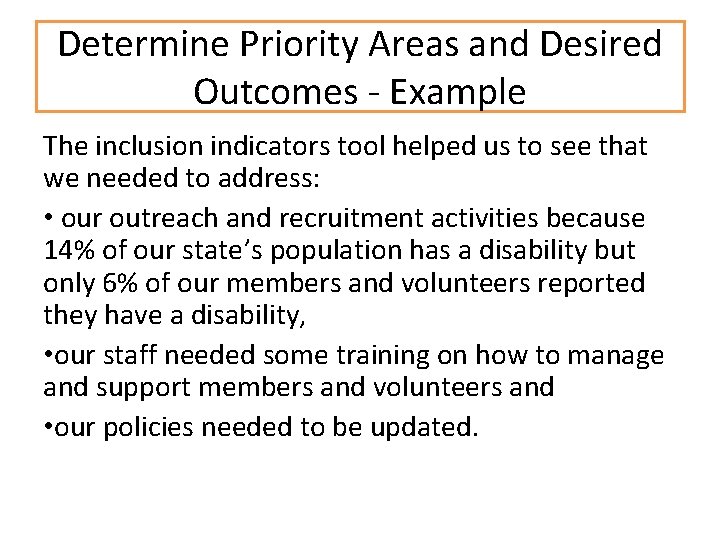 Determine Priority Areas and Desired Outcomes - Example The inclusion indicators tool helped us Determine Priority Areas and Desired Outcomes - Example The inclusion indicators tool helped us