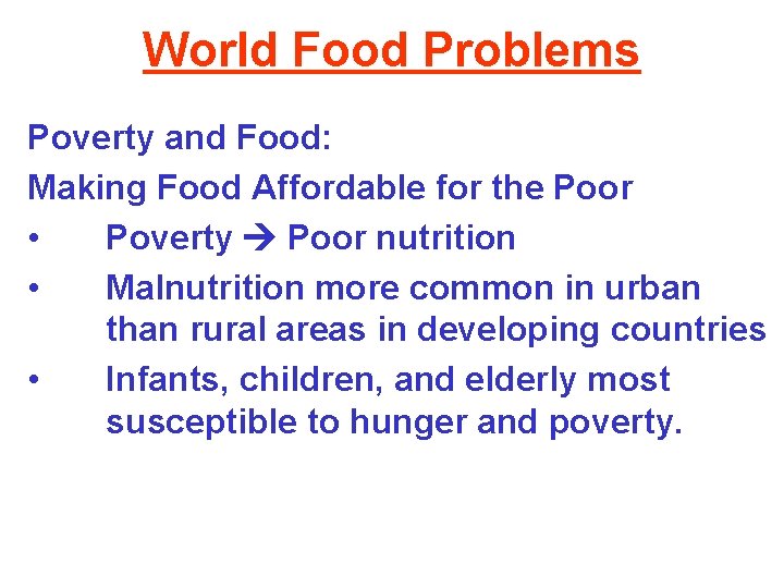 World Food Problems Poverty and Food: Making Food Affordable for the Poor • Poverty