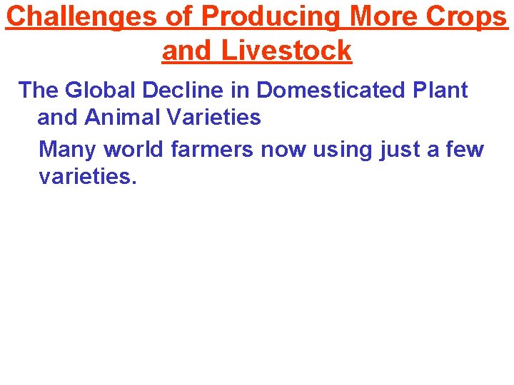 Challenges of Producing More Crops and Livestock The Global Decline in Domesticated Plant and