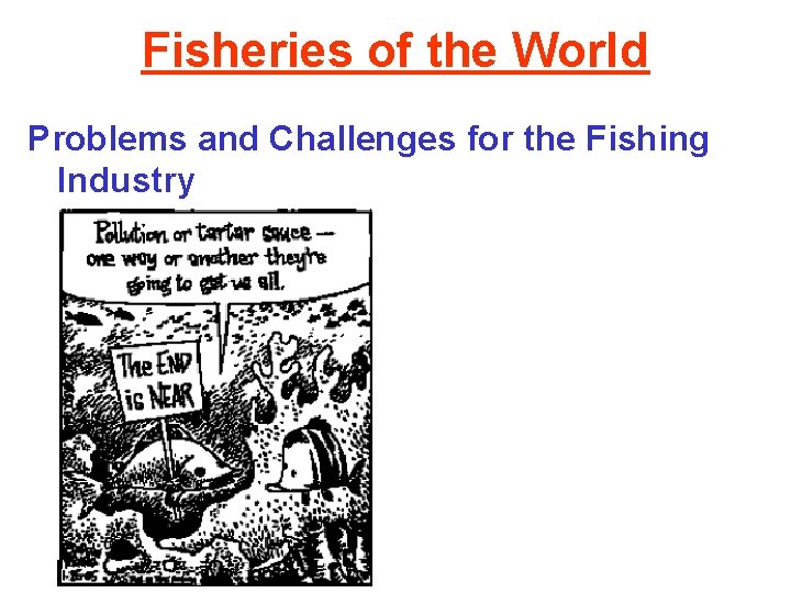 Fisheries of the World Problems and Challenges for the Fishing Industry 
