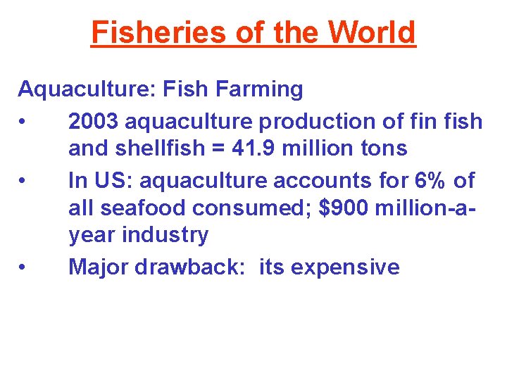 Fisheries of the World Aquaculture: Fish Farming • 2003 aquaculture production of fin fish