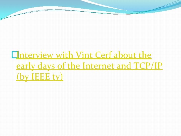 �Interview with Vint Cerf about the early days of the Internet and TCP/IP (by