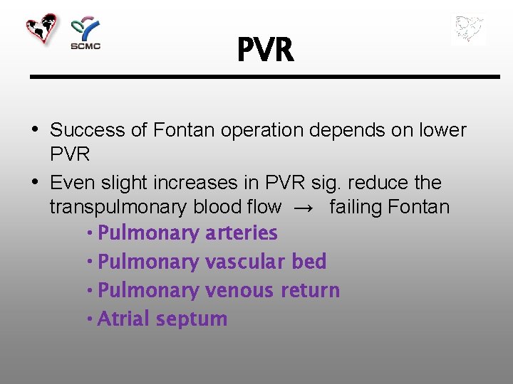 PVR • Success of Fontan operation depends on lower PVR • Even slight increases